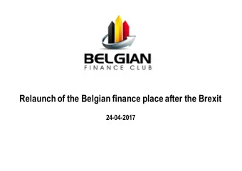 Relaunch of the Belgian finance place after the Brexit  24-04-2017  1  BRU-3510-90017-11 (Belgian