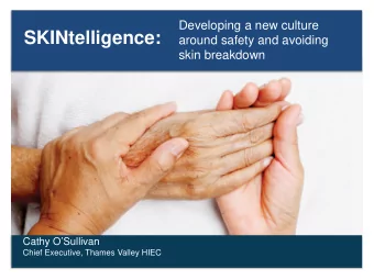 SKINtelligence:  around safety and avoiding  skin breakdown  Cathy OSullivan  Chief Executive,