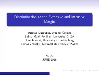 Discrimination at the Extensive and Intensive  Margin  Utteeyo Dasgupta, Wagner College  Subha