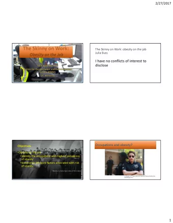 I have no conflicts of interest to  disclose Occupations and obesity?  Objec  Objectiv  ives  es