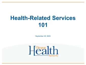 Health-Related Services  101  September 22, 2020  Agenda    Welcome    Overview of