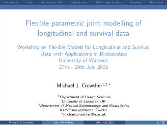 Flexible parametric joint modelling of  longitudinal and survival data  Workshop on Flexible Models