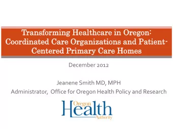 Tran  ansformin  sforming  g He  Heal  althc  thcare  are in  n Oregon:  gon:  Coo  oordi  rdinate