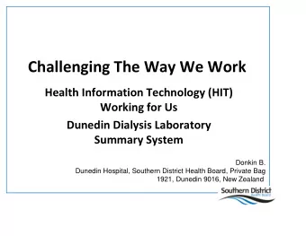 Challenging The Way We Work  Health Information Technology (HIT)  Working for Us  Dunedin Dialysis