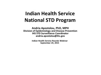 National STD Program  Andria Apostolou, PhD, MPH  Division of Epidemiology and Disease Prevention