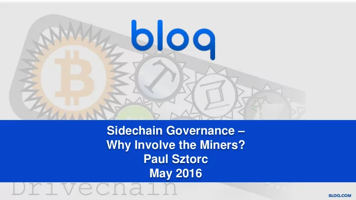sidechain governance why involve the miners paul sztorc