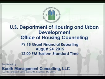 Development  Office of Housing Counseling  FY 15 Grant Financial Reporting  August 24, 2015  12:00