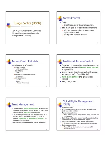 Access Control  Origin  Usage Control (UCON)  Since the advent of timesharing system  The