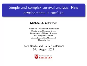 Simple and complex survival analysis: New developments in merlin  Michael J. Crowther  Associate