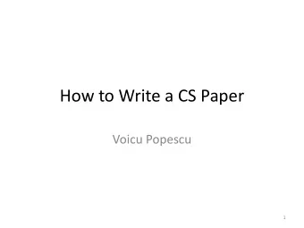 How to Write a CS Paper  Voicu Popescu  1  Overview  A lecture on how to write CS research