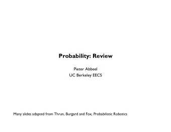 Why probability in robotics? n Often state of robot and state of its environment are  unknown