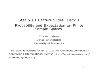 Stat 5101 Lecture Slides: Deck 1  Probability and Expectation on Finite  Sample Spaces  Charles J.