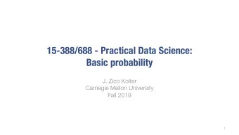 15-388/688 - Practical Data Science:  Basic probability  J. Zico Kolter  Carnegie Mellon University