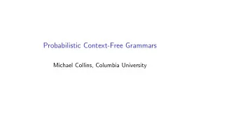 Probabilistic Context-Free Grammars  Michael Collins, Columbia University  Overview