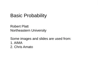 Basic Probability  Robert Platt  Northeastern University  Some images and slides are used from:  1.