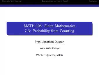 MATH 105: Finite Mathematics  7-3: Probability from Counting  Prof. Jonathan Duncan  Walla Walla