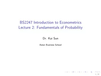 BS2247 Introduction to Econometrics  Lecture 2: Fundamentals of Probability  Dr. Kai Sun  Aston