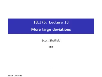 18.175: Lecture 13 More large deviations Scott Sheffield MIT  1 18.175 Lecture 13 Outline Legendre