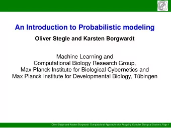 An Introduction to Probabilistic modeling  Oliver Stegle and Karsten Borgwardt  Machine Learning