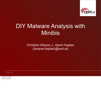 DIY Malware Analysis with  Minibis  Christian Wojner, L. Aaron Kaplan  ({wojner,kaplan}@cert.at)