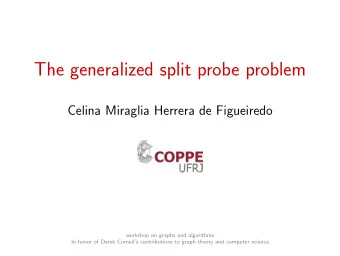 The generalized split probe problem  Celina Miraglia Herrera de Figueiredo  workshop on graphs and