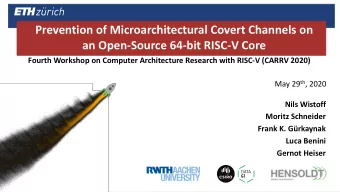 Prevention of Microarchitectural Covert Channels on  an Open-Source 64-bit RISC-V Core  Fourth