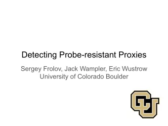 Detecting Probe-resistant Proxies  Sergey Frolov, Jack Wampler, Eric Wustrow  University of