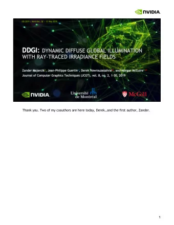 Thank you. Two of my coauthors are here today, Derekand the first author, Zander.  1  Let us