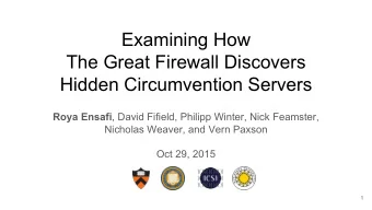 Examining How  The Great Firewall Discovers  Hidden Circumvention Servers Roya Ensafi , David