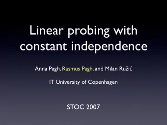 Linear probing with  constant independence Anna Pagh, Rasmus Pagh, and Milan Ru  i   IT
