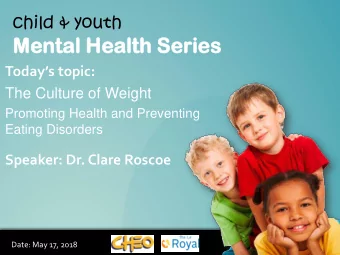 Ment  ental  al Hea  ealth  lth Series  eries Todays topic:  The Culture of Weight  Promoting