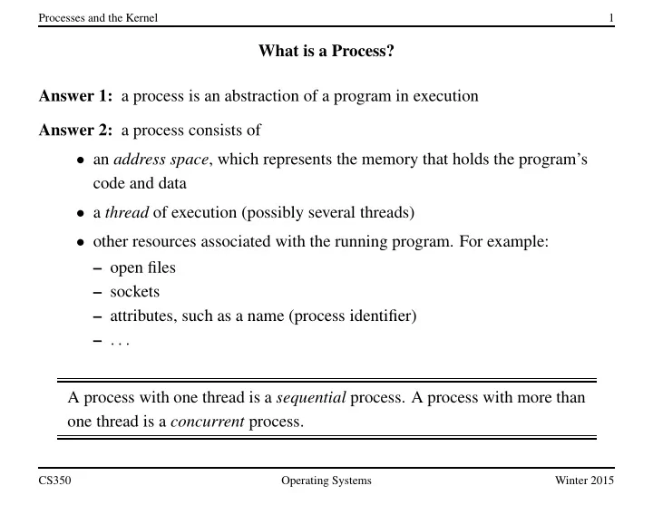 what is a process answer 1 a process is an abstraction of