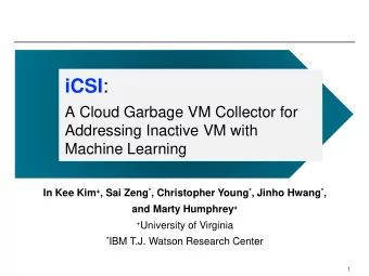 iCSI :  A Cloud Garbage VM Collector for  Addressing Inactive VM with  Machine Learning In Kee Kim