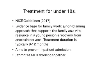 Treatment for under 18s.  NICE Guidelines (2017)  Evidence base for family work: a