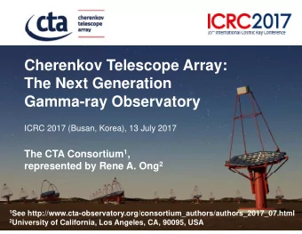 Ch  Cherenkov Telescope Array:  k  T l  A  The Next Generation  e  e t Ge e at o  Gamma-ray