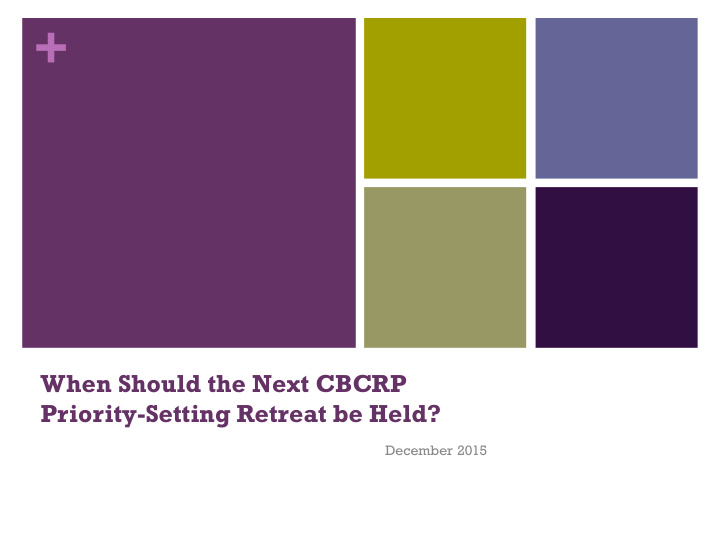 when should the next cbcrp priority setting retreat be