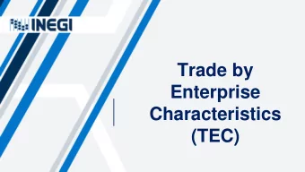Trade by  Enterprise  Characteristics  (TEC)  Background  The  main  objective  of  the  Trade  in