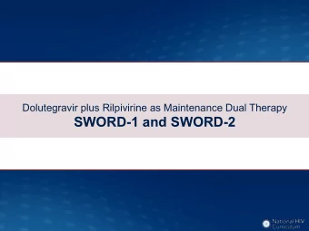 SWORD-1 and SWORD-2 Dolutegravir plus Rilpivirine as Maintenance Dual Therapy  SWORD-1 and SWORD-2: