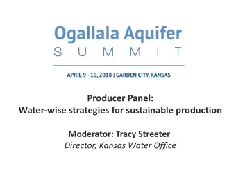 Producer Panel:  Water-wise strategies for sustainable production  Moderator: Tracy Streeter