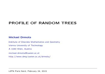 PROFILE OF RANDOM TREES  Michael Drmota  Institute of Discrete Mathematics and Geometry  Vienna