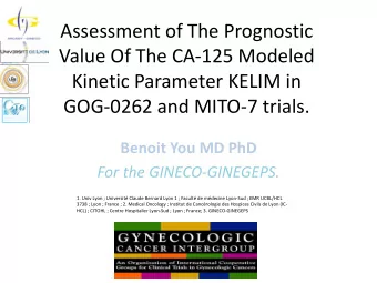 Assessment of The Prognostic  Value Of The CA-125 Modeled  Kinetic Parameter KELIM in  GOG-0262 and