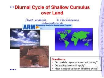 Diurnal Cycle of Shallow Cumulus  over Land  Geert Lenderink,  A. Pier Siebesma  (siebesma@knmi.nl)