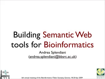 Building Semantic Web  tools for Bioinformatics  Andrea Splendiani  (andrea.splendiani@bbsrc.ac.uk)