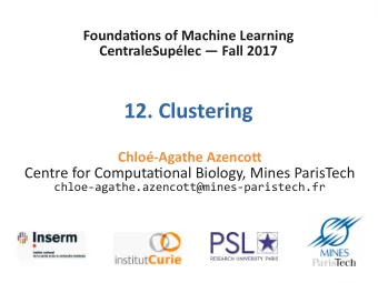 12. Clustering  Chlo-Agathe Azencot  Centre for Computatjonal Biology, Mines ParisTech