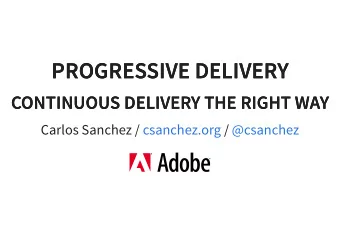 PROGRESSIVE DELIVERY  PROGRESSIVE DELIVERY  CONTINUOUS DELIVERY THE RIGHT WAY  CONTINUOUS DELIVERY