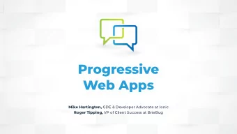 Progressive  Web Apps Mike Hartington, GDE &amp; Developer Advocate at Ionic Roger Tipping, VP of