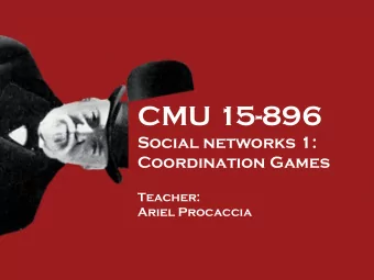 CMU 15-896  Social networks 1:  Coordination Games  Teacher:  Ariel Procaccia  Background