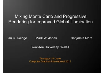 Mixing Monte Carlo and Progressive  Rendering for Improved Global Illumination  Ian C. Doidge  Mark