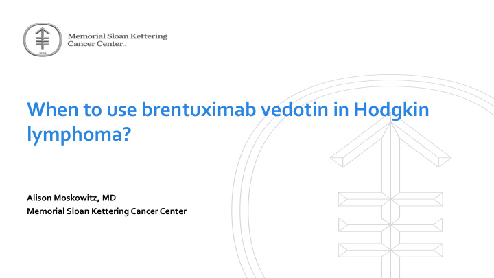 when to use brentuximab vedotin in hodgkin