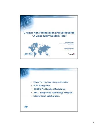 CANDU Non-Proliferation and Safeguards:  A Good Story Seldom Told  Jeremy Whitlock  Manager,